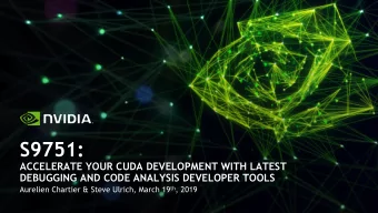 S9751:  ACCELERATE YOUR CUDA DEVELOPMENT WITH LATEST  DEBUGGING AND CODE ANALYSIS DEVELOPER TOOLS