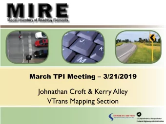 Johnathan Croft &amp; Kerry Alley  VTrans Mapping Section  What is MIRE?  M odel I nventory of R