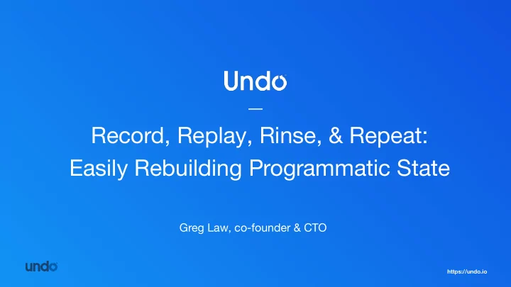 record replay rinse amp repeat easily rebuilding