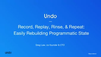 Record, Replay, Rinse, &amp; Repeat:  Easily Rebuilding Programmatic State  Greg Law, co-founder