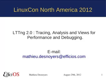 LinuxCon North America 2012  LTTng 2.0 : Tracing, Analysis and Views for  Performance and