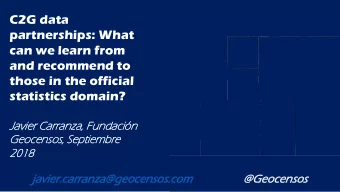 and recommend to  those in the official  statistics domain?  Ja  Javier  vier Car  arranza,  ranza,