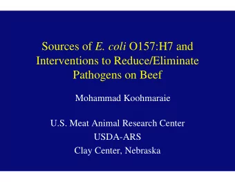 Sources of E. coli O157:H7 and  Interventions to Reduce/Eliminate  Pathogens on Beef  Mohammad