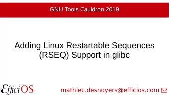Adding Linux Restartable Sequences  (RSEQ) Support in glibc mathieu.desnoyers@efcios.com