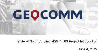 State of North Carolina NG911 GIS Project Introduction  June 4, 2019  E9-1-1 vs. Next Generation