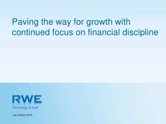 Paving the way for growth with  continued focus on financial discipline  (as of March 2015)