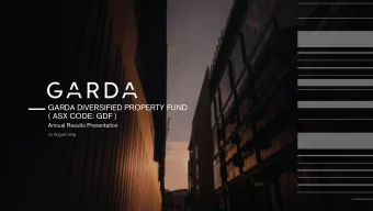 GARDA DIVERSIFIED PROPERTY FUND  ( ASX CODE: GDF )  Annual Results Presentation  22 August 2019