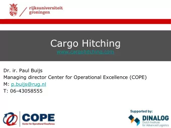 Cargo Hitching  www.cargohitching.com  Dr. ir. Paul Buijs  Managing director Center for Operational