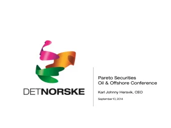 Pareto Securities  Oil &amp; Offshore Conference  Karl Johnny Hersvik, CEO  Septembe  ember 10,