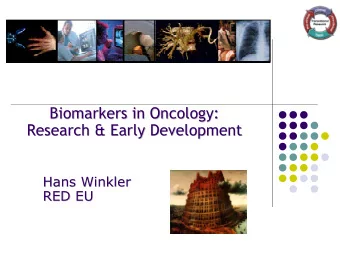Biomarkers in Oncology:  Biomarkers in Oncology:  Research &amp; Early Development  Research &amp;
