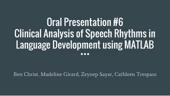 Oral Presentation #6  Clinical Analysis of Speech Rhythms in  Language Development using MATLAB