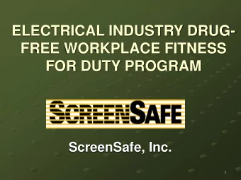 ELECTRICAL INDUSTRY DRUG-  FREE WORKPLACE FITNESS  FOR DUTY PROGRAM  ScreenSafe, Inc.  1  Goals and