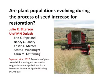 Are plant populations evolving during  the process of seed increase for  restoration?  Julie R.