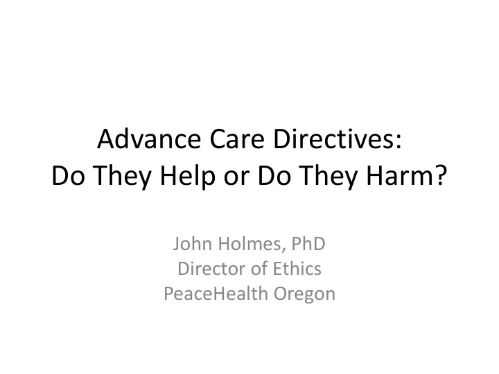 advance care directives do they help or do they harm