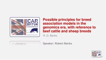 genomics era, with reference to  beef cattle and sheep breeds  R. G. Banks  Speaker: Robert Banks