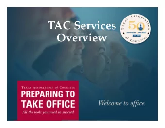 TAC Services  Overview 1969: TAC was founded by these Associations  County Judges &amp;
