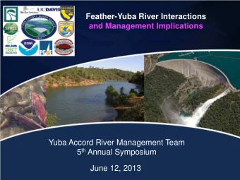 Feather-Yuba River Interactions  and Management Implications  Yuba Accord River Management Team 5