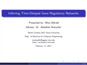 Inferring Time-Delayed Gene Regulatory Networks  Presented by: Mina Moradi  Advisor: Dr. Abdollah