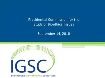 Presidential Commission for the Study of Bioethical Issues September 14, 2010 IGSC Presentation