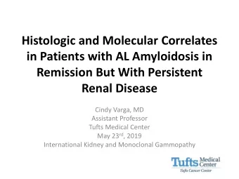 Histologic and Molecular Correlates  in Patients with AL Amyloidosis in  Remission But With