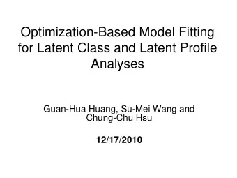 Optimization-Based Model Fitting  for Latent Class and Latent Profile  Analyses  Guan-Hua Huang,