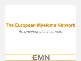The European Myeloma Network  An overview of the network  History and goals  Important dates