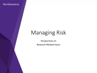 Managing Risk  Perspectives on  Research-Related Injury  Sean Perry, JD  Sr. Contract &amp; Grant