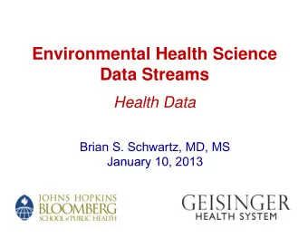 Environmental Health Science  Data Streams  Data Streams  Health Data  Health Data  Brian S.