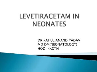 DR.RAHUL ANAND YADAV  MD DM(NEONATOLOGY)  HOD KKCTH  When to us  use?  Whic  ich type of se