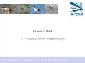 Gordon Kell  Humber Nature Partnership  Industry and nature in harmony in one of Europes great