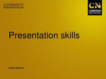 Presentation skills  Careers Network  Learning objectives    To understand the basics of a good