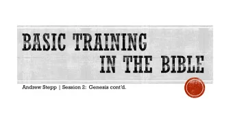 Andrew Stepp | Session 2:  Genesis contd.  C  R  E  A  T  I  O  N  Review Week One  Brief