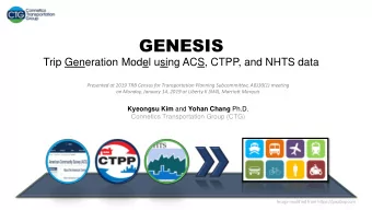 GENESIS  Trip Generation Model using ACS, CTPP, and NHTS data  Presented at 2019 TRB Census for