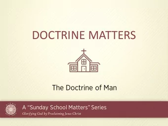 DOCTRINE  MATTERS  The Doctrine of Man  A Sunday School Matters Series  Glorifying God by