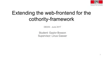 Extending the web-frontend for the  cothority-framework  DEDIS - June 2017  Student: Gaylor Bosson