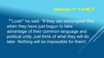 Genesis 11:1-6 NLT 6 Look! he said. If they can accomplish this  when they have just begun