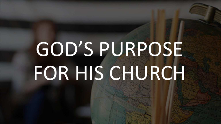 god s purpose for his church the final goal