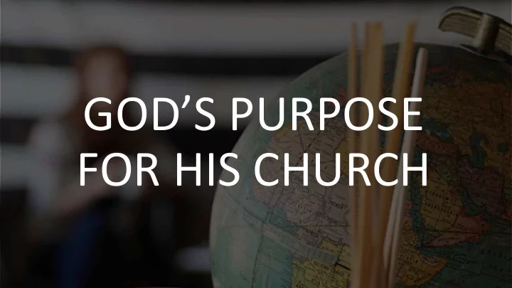 god s purpose for his church the final goal