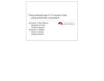 Fixing software bugs in 10 minutes or less  using evolutionary computation  University of New