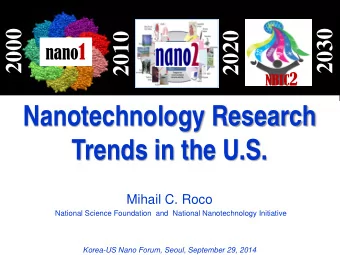 Nanotechnology Research Trends in the U.S.  Mihail C. Roco  National Science Foundation  and