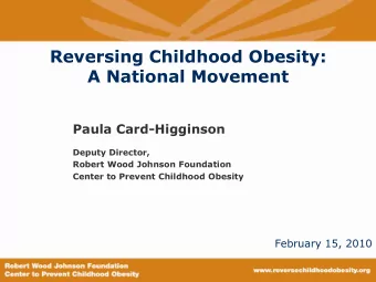 A National Movement  Paula Card-Higginson  Deputy Director,  Robert Wood Johnson Foundation  Center