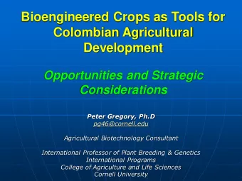 Bioengineered Crops as Tools for  Colombian Agricultural  Development  Opportunities and Strategic