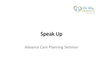 Speak Up  Advance Care Planning Seminar  Agenda  Welcome  by Diane Souccar President Elk