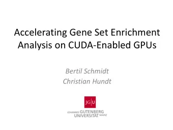 Accelerating Gene Set Enrichment  Analysis on CUDA-Enabled GPUs  Bertil Schmidt  Christian Hundt