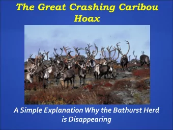 The Great Crashing Caribou  Hoax  A Simple Explanation Why the Bathurst Herd  is Disappearing  The