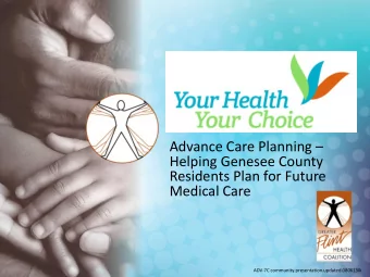 Advance Care Planning   Helping Genesee County  Residents Plan for Future  Medical Care  ADV-7C