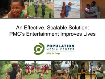 An Effective, Scalable Solution:  PMCs Entertainment Improves Lives  PMC Overview  Population