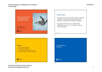 CUHK Workshop on Regulation of Emerging  12/06/2019  Technologies  My aims today:  Tempering hype: