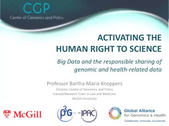 ACTIVATING THE  HUMAN RIGHT TO SCIENCE  Big Data and the responsible sharing of  genomic and