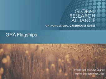 GRA Flagships  Presentation to GRA Council  Berlin, 10 September, 2018  Principles of a GRA